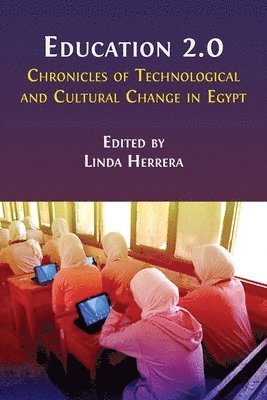 Linda Herrera - Education 2.0: Chronicles of Technological and Cultural Change in Egypt, Häftad