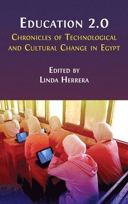 Linda Herrera - Education 2.0: Chronicles of Technological and Cultural Change in Egypt, Inbunden