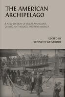 Oscar Handlin, Kenneth Weisbrode - The American Archipelago: A New Edition of Oscar Handlin's Classic Anthology, 'This Was America', Häftad