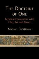 Michael Beckerman - The Doctrine of One: Personal Encounters with Film, Art and Music, Häftad