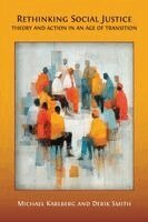 Michael Karlberg, Derik Smith - Rethinking Social Justice: Theory and Action in an Age of Transition, Häftad