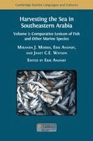 Janet C. E. Watson, Miranda J. Morris - Harvesting the Sea in Southeastern Arabia: Volume 2: Comparative Lexicon of Fish and Other Marine Species, Häftad