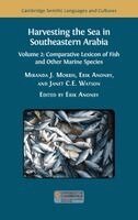 Janet C. E. Watson, Miranda J. Morris - Harvesting the Sea in Southeastern Arabia: Volume 2: Comparative Lexicon of Fish and Other Marine Species, Inbunden