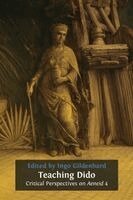 Ingo Gildenhard - Teaching Dido: Critical Perspectives on Aeneid 4, Häftad