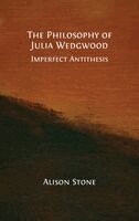 Alison Stone - The Philosophy of Julia Wedgwood: Imperfect Antithesis, Inbunden