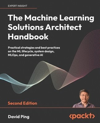 bokomslag The Machine Learning Solutions Architect Handbook