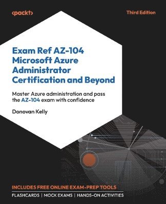 bokomslag Exam Ref AZ-104 Microsoft Azure Administrator Certification and Beyond