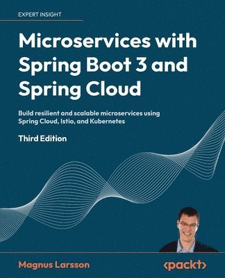Magnus Larsson - Microservices with Spring Boot 3 and Spring Cloud, Häftad