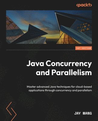 Jay Wang - Java Concurrency and Parallelism, Häftad