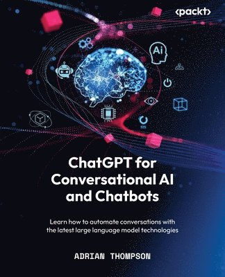 Adrian Thompson - ChatGPT for Conversational AI and Chatbots, Häftad