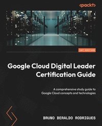 bokomslag Google Cloud Digital Leader Certification Guide