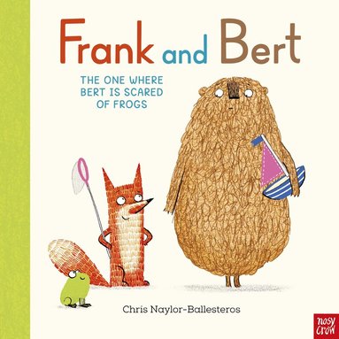Chris Naylor-Ballesteros - Frank and Bert: The One Where Bert is Scared of Frogs, Inbunden
