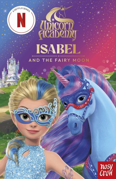 Nosy Crow Ltd, Unicorn Academy - Unicorn Academy: Isabel and the Fairy Moon illustrated chapter book, Häftad