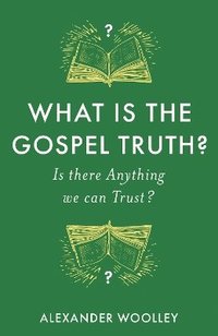 bokomslag What is the Gospel Truth?