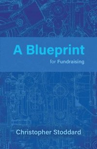 bokomslag A Blueprint for Fundraising