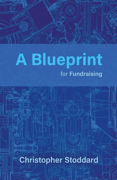 Christopher Stoddard - Blueprint for Fundraising, Häftad