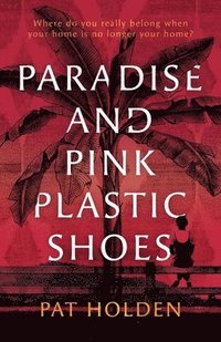 bokomslag Paradise and Pink Plastic Shoes