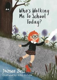 bokomslag Who's Walking Me To School Today?