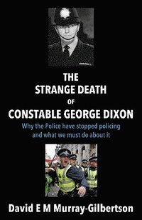 bokomslag The Strange Death of Constable George Dixon
