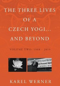 bokomslag The Three Lives of a Czech Yogi and Beyond
