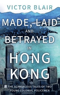 Made, Laid and Betrayed in Hong Kong 1