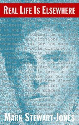 Mark Stewart-Jones - Real Life is Elsewhere, Häftad