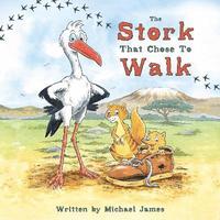 bokomslag Stork That Chose to Walk