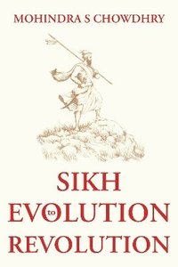 bokomslag Sikh Evolution to Revolution