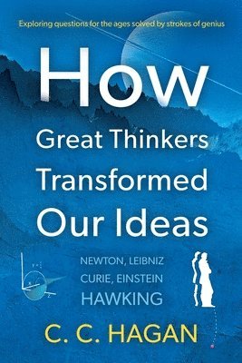 C C Hagan, C. C. Hagan - How Great Thinkers Transformed Our Ideas, Häftad