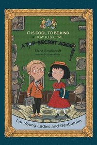 bokomslag It Is Cool to Be Kind or How to Become a Top-Secret Agent