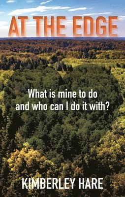 At the Edge: What Is Mine to Do? And Who Can I Do It With? 1
