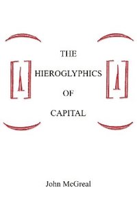 bokomslag The Hieroglyphics Of Capital