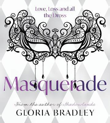 Gloria Bradley - Masquerade – Love, Loss and all the Dross, Häftad