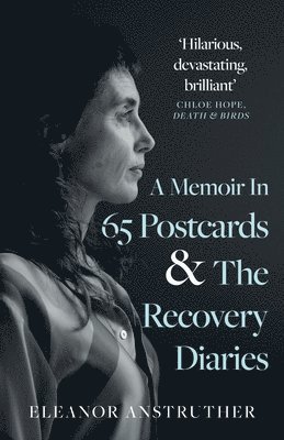 A Memoir In 65 Postcards & The Recovery Diaries 1