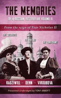 Tony Abbott - The Memories of a Russian Yesteryear - Volume II: From the reign of Nicholas II, Inbunden