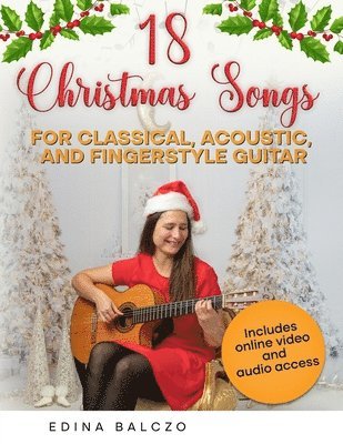 bokomslag 18 Christmas Songs for Classical, Acoustic, and Fingerstyle Guitar