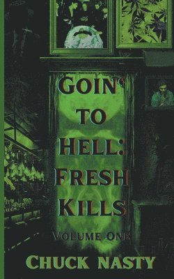 Chuck Nasty - Goin' to Hell: Fresh Kills Volume One, Häftad