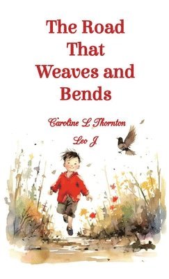 Caroline L Thornton, Caroline L. Thornton - Road That Weaves and Bends, Inbunden