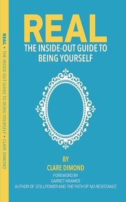 bokomslag Real: The Inside Out Guide to Being Yourself