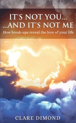 It's Not You... and It's Not Me: How Break-ups Reveal the Love of our Life