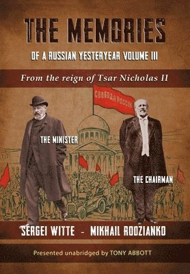 Tony Abbott, Sergei Witte, Mikhail Rodzianko - The Memories of a Russian Yesteryear - Volume III: From the reign of Nicholas II, Inbunden