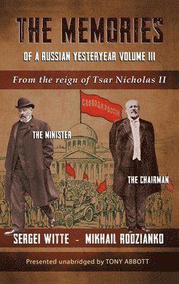 Tony Abbott, Sergei Witte, Mikhail Rodzianko - The Memories of a Russian Yesteryear - Volume III: From the reign of Nicholas II, Inbunden