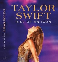 bokomslag Taylor Swift: Rise of an Icon