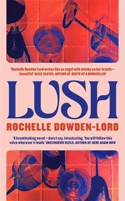 Rochelle Dowden-Lord - Lush, Inbunden