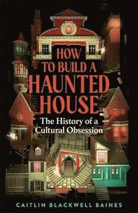 bokomslag How to Build a Haunted House