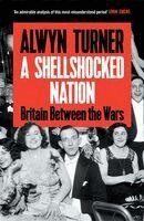 Alwyn Turner - Shellshocked Nation, Inbunden