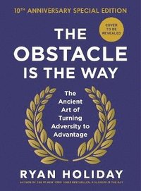 bokomslag The Obstacle is the Way: 10th Anniversary Edition