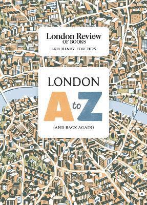 LRB Diary for 2025: London A-Z (and back again) 1