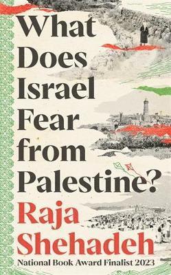 Raja Shehadeh - What Does Israel Fear from Palestine?, Häftad