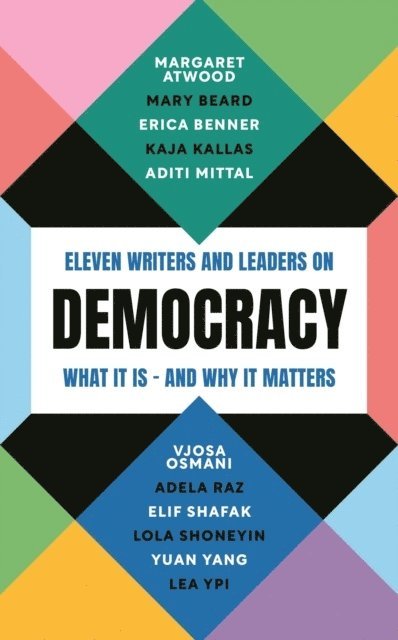 Margaret Atwood, Mary Beard, Erica Benner, Kaja Kallas, Aditi Mittal, Vjosa Osmani, Adela Raz, Elif Shafak, Lola Shoneyin, Yuan Yang, Lea Ypi, Professor Mary Beard - Democracy, Häftad